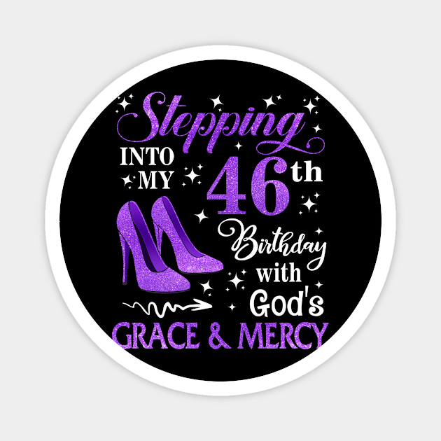 Stepping Into My 46th Birthday With God's Grace & Mercy Bday Magnet by MaxACarter